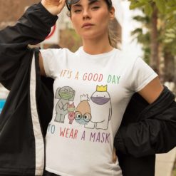 It's a good day to wear a mask shirt