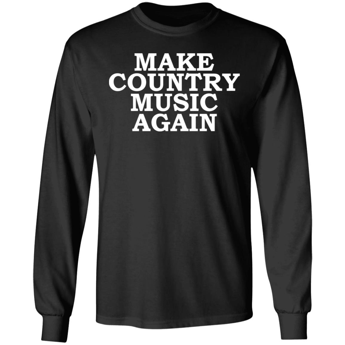 Make country music again shirt - Long Sleeve, Black