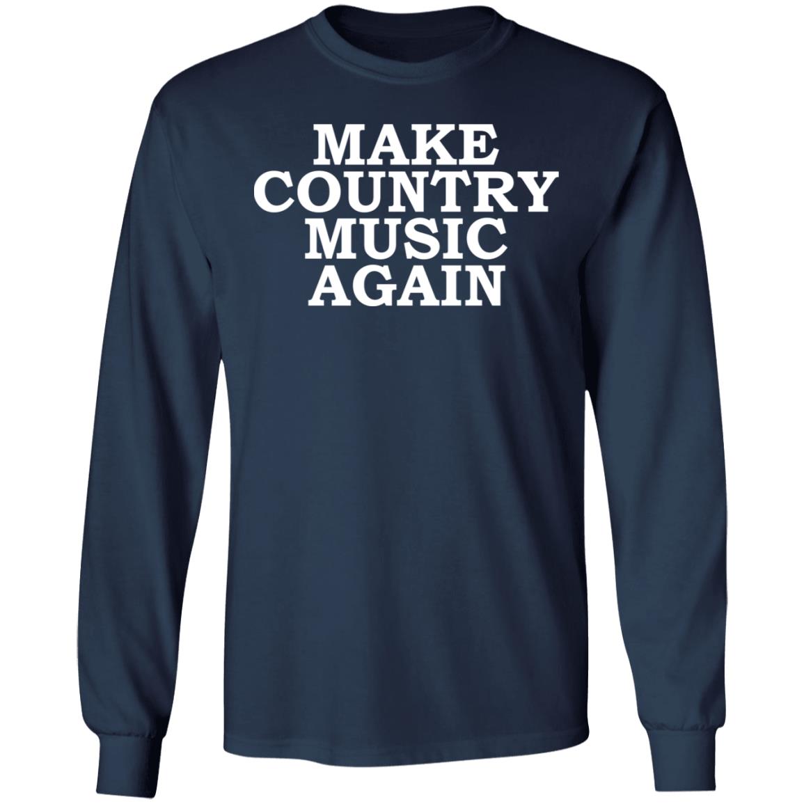 Make country music again shirt - Long Sleeve, Navy