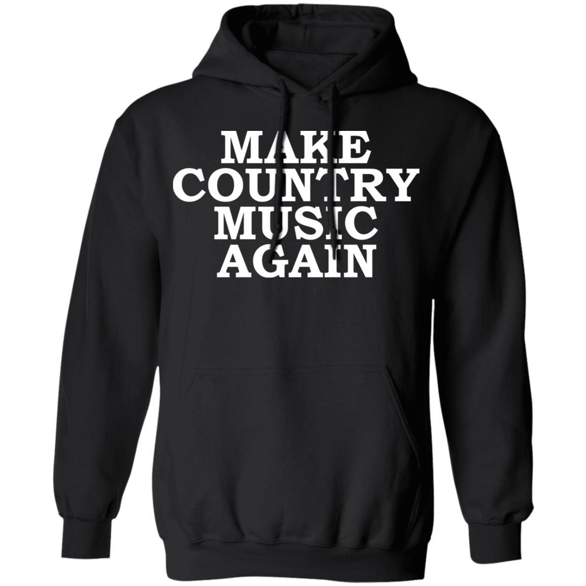 Make country music again shirt - Hoodie, Black