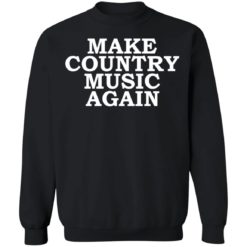 Make country music again shirt - Sweatshirt, Black