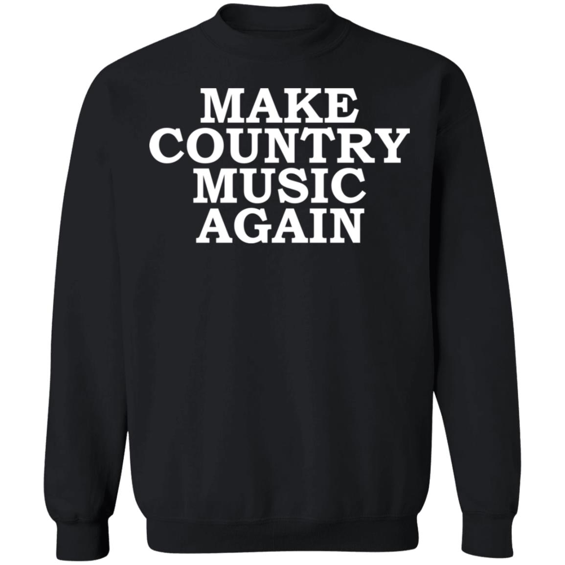 Make country music again shirt - Sweatshirt, Black