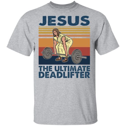 Jesus the ultimate deadlifter shirt
