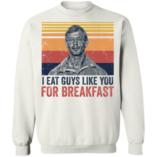 Jeffrey I eat guy like you for breakfast shirt