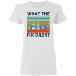 What the fucculent shirt - Ladies T-Shirt, White
