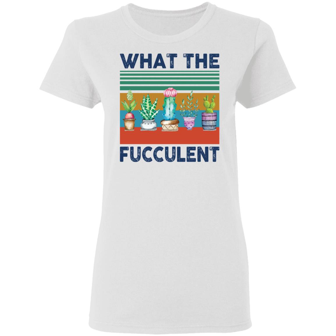 What the fucculent shirt - Ladies T-Shirt, White