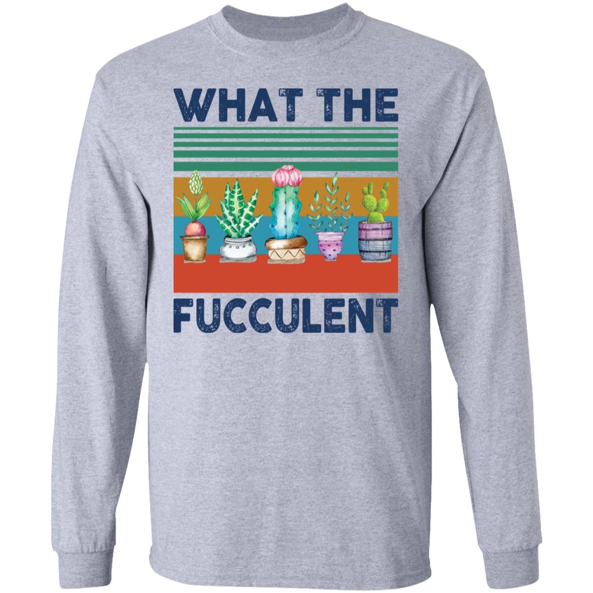 What the fucculent shirt - Long Sleeve, Sport Grey