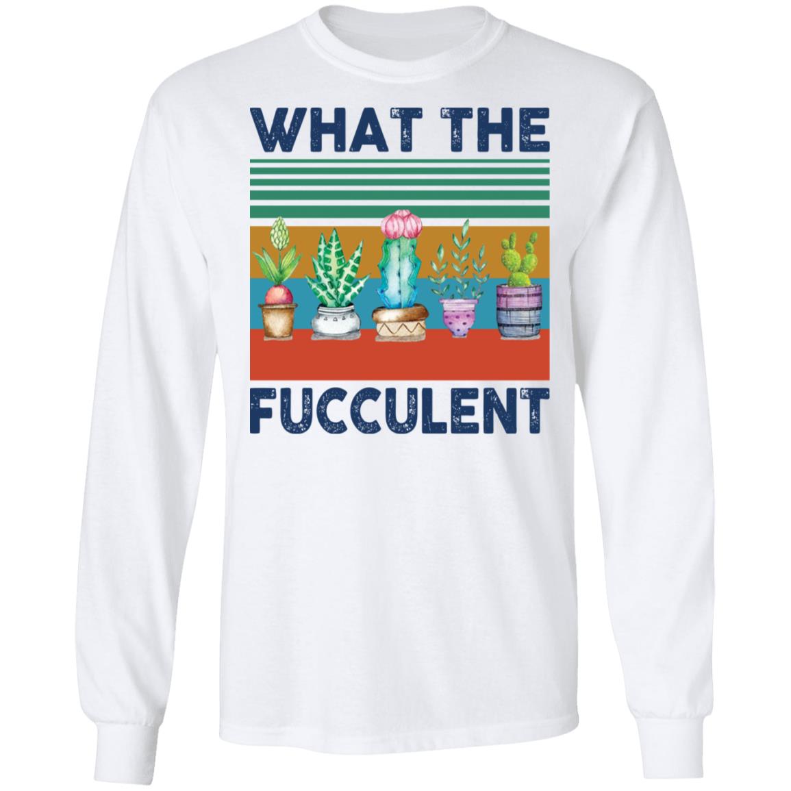 What the fucculent shirt - Long Sleeve, White