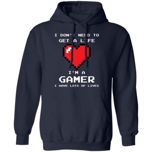 Heart I don’t need to get a life I’m a gamer shirt