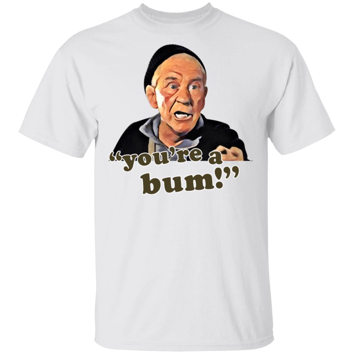 Goldmill You're A Bum shirt - T-Shirt, White