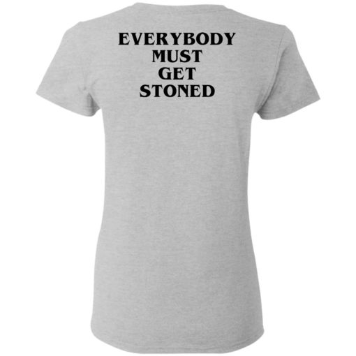 Everybody must get stoned shirt