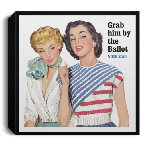 Grab Him By The Ballot Vote 2020 Pulp Vintage poster, canvas