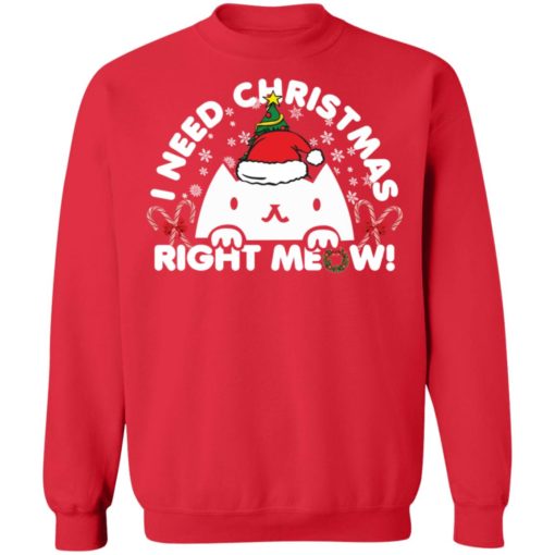 I Need Christmas Right Meow Cat Christmas sweatshirt