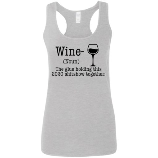 Wine The Glue Holding This 2020 Shitshow Together shirt