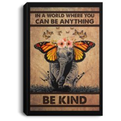 Butterfly Elephant In A World Where You Can Be Anything Be Kind poster, canvas