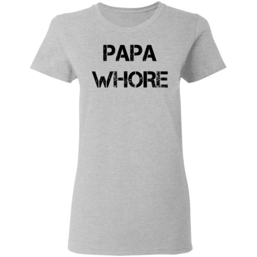 Papa Whore shirt