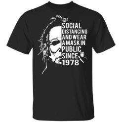 Michael Myers social distancing and wear a mask in public since 1978 shirt