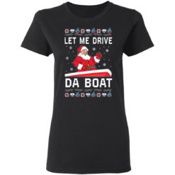Santa Claus let me drive da boat Christmas sweater - Ladies' T-Shirt, Black