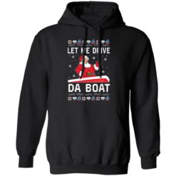 Santa Claus let me drive da boat Christmas sweater - Hoodie, Black