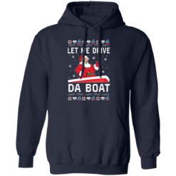 Santa Claus let me drive da boat Christmas sweater - Hoodie, Navy