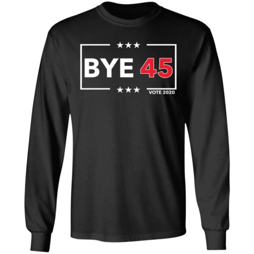 Bye 45 vote 2020 shirt
