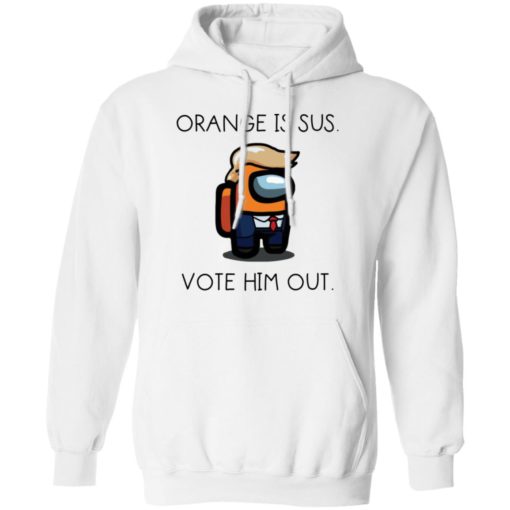 D*nald Tr*mp orange is sus vote him out shirt