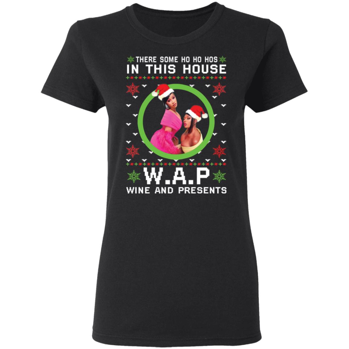 There some Ho Ho Hos in this house wap wine and presents Christmas sweatshirt, t-shirt
