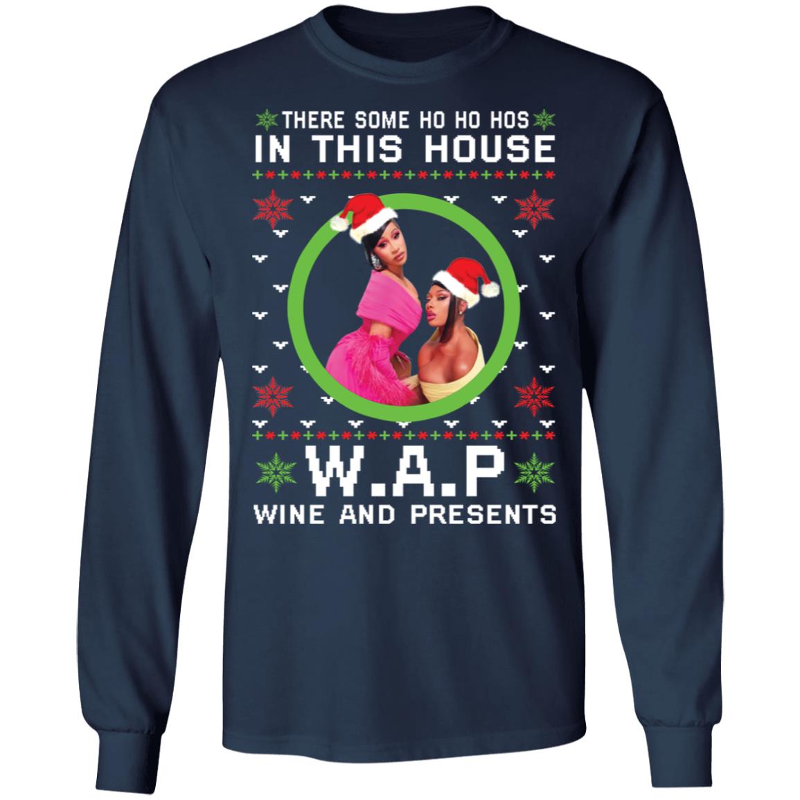There some Ho Ho Hos in this house wap wine and presents Christmas sweatshirt, t-shirt