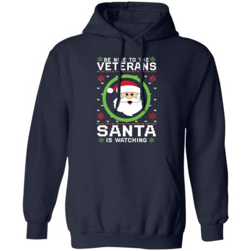 Be Nice To The Veteran Santa Is Watching Christmas sweatshirt
