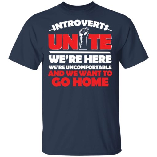Introverts Unite we’re here we’re uncomfortable shirt