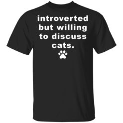Introverted but willing to discuss cats shirt - T-Shirt, Black