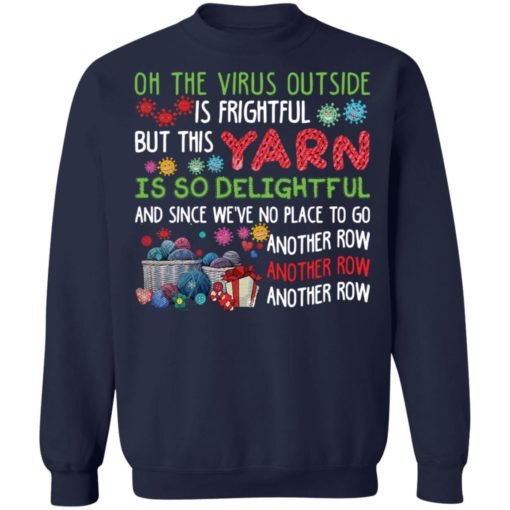 Oh the virus outside is frightful but this yarn is so delightful shirt