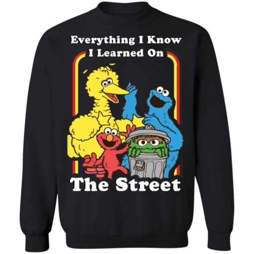 Sesame Street Everything I Know I Learned On The Streets shirt