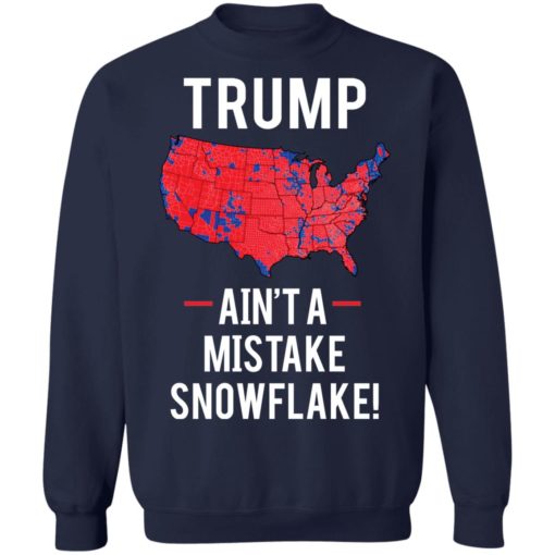 Tr*mp ain’t a mistake snowflake shirt