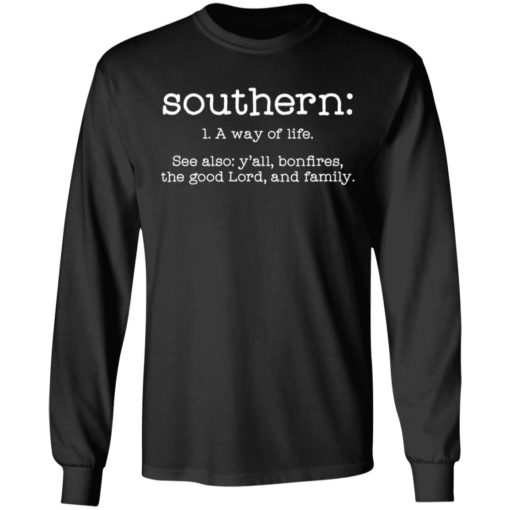 Southern a way of life see also y’all bonfire the good lord shirt
