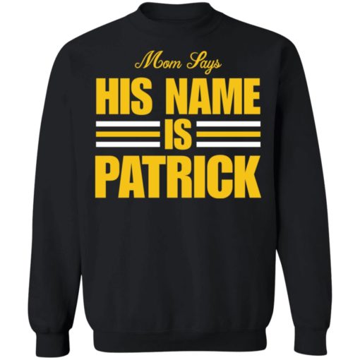 Mom says his name is Patrick shirt