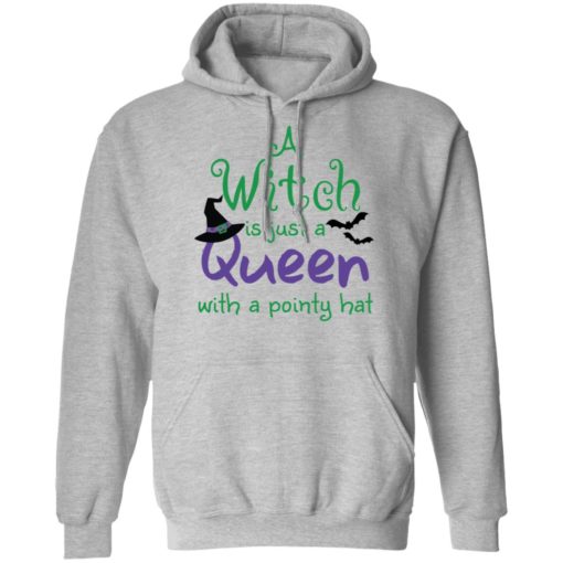 A Witch is just a queen with a pointy hat shirt