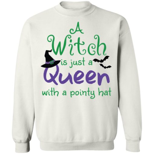 A Witch is just a queen with a pointy hat shirt