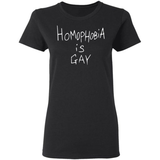 Homophobia Is Gay shirt