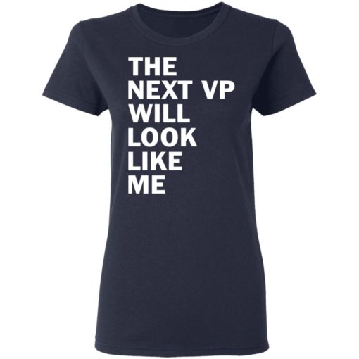 The next VP will look like me shirt