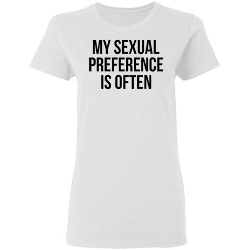 My sexual preference is often shirt