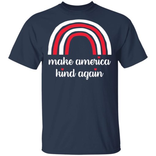 Make America Kind Again shirt