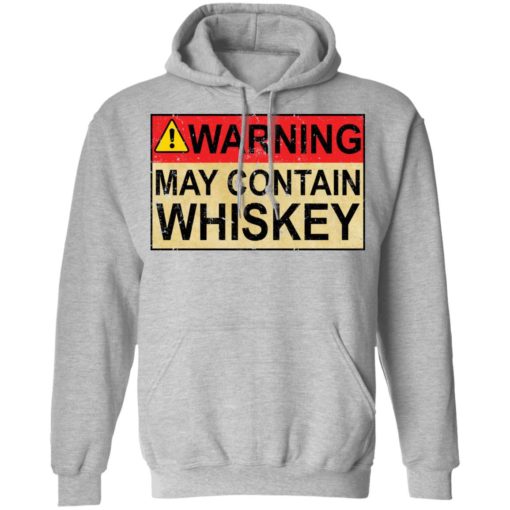 Warning May Contain Whiskey shirt