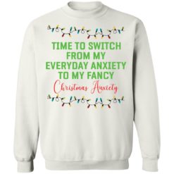 Time to switch from my everyday anxiety to my fancy Christmas Anxiety sweatshirt - Sweatshirt, White