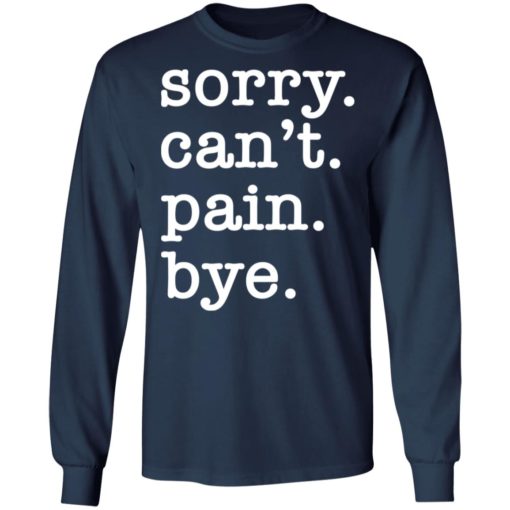 Sorry can’t pain bye shirt