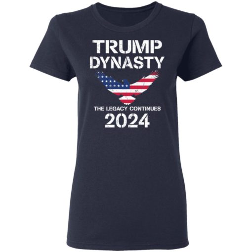 Tr*mp Dynasty The Legacy Continues 2024 shirt