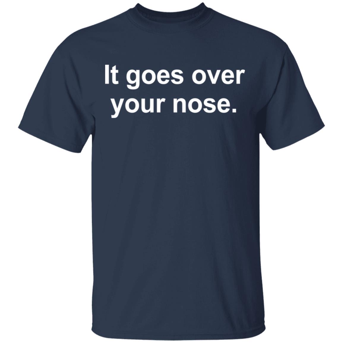 It goes over your nose shirt