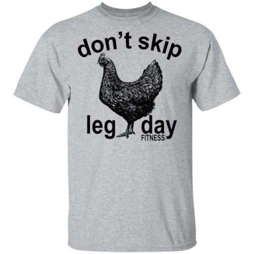 Don’t skip leg day fitness tee co chicken shirt