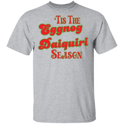 Tis The Eggnog Daiquiri Season Christmas sweatshirt