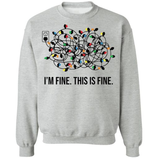 I’m fine this is fine Christmas lights sweatshirt